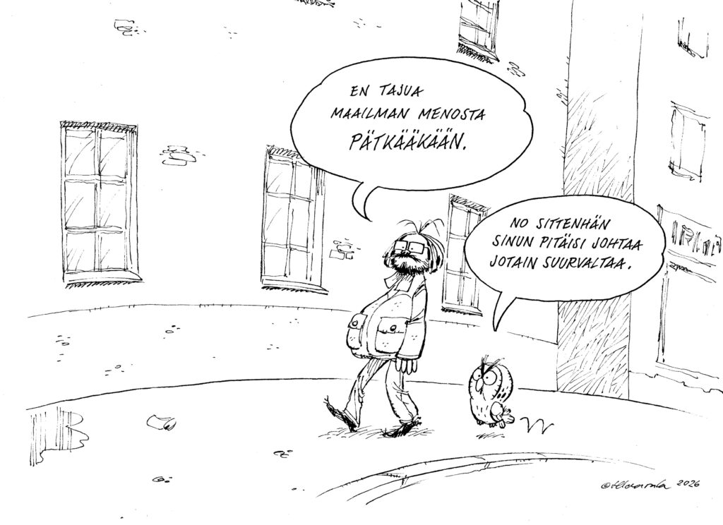 Pilapiirros miehestä, joka sanoo, ettei ymmärrä maailman menoa. Vieressä kulkeva lintu ehdottaa, että hänen pitäisi silloin johtaa suurvaltaa.