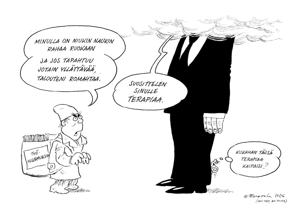 Pilapiirros, jossa pieni työtön hahmo pitää kainalossaan “Työhakemuksia”-kansiota ja kertoo suurelle pukumiehelle, että rahaa riittää juuri ja juuri ruokaan ja yllättävä meno romahduttaisi talouden. Savupilven peittämä kasvoton pukumies vastaa suosittelevansa terapiaa. Pukumiehen jalkaa pitkin nouseva etana pohtii, kumpi tilanteessa oikeastaan kaipaisi terapiaa.